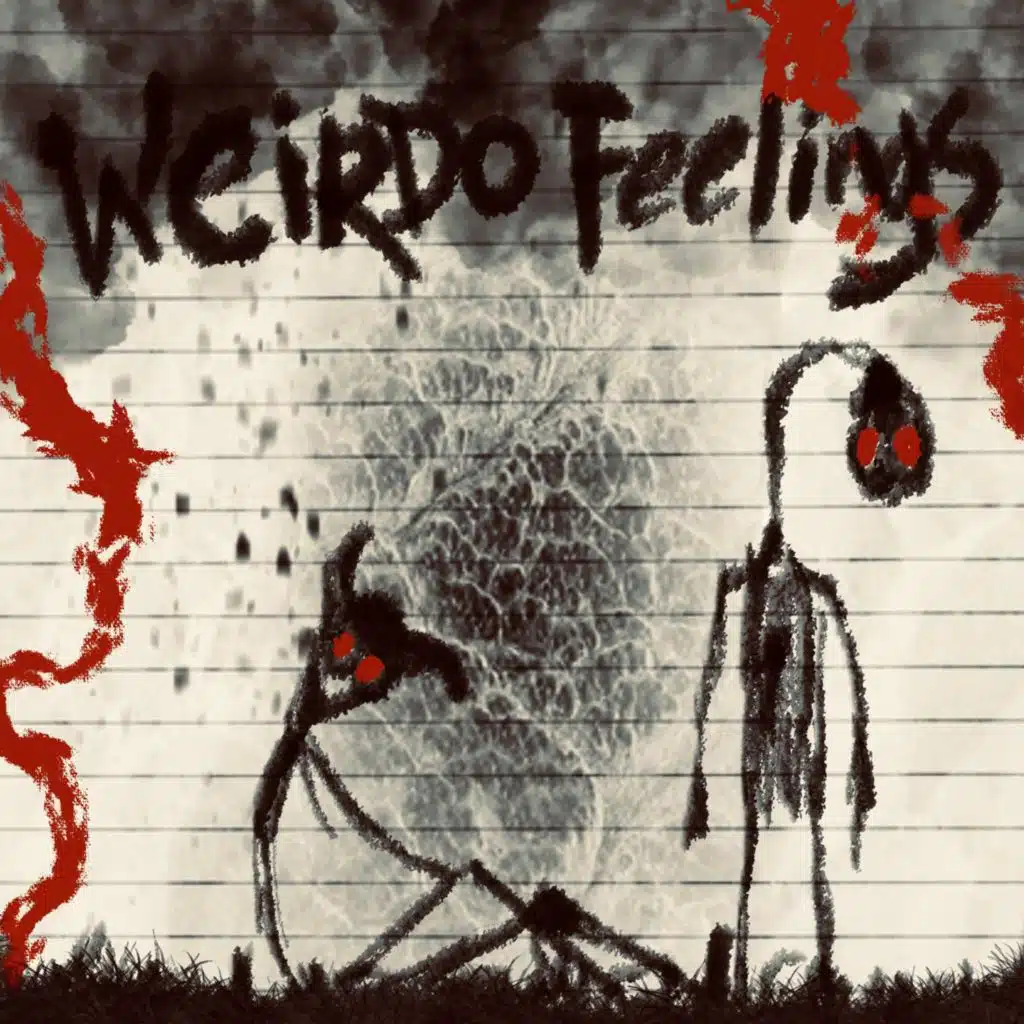 Weirdo Feelings*