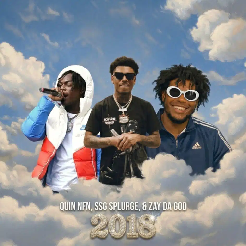 2018 (feat. Quin NFN & SSG Splurge)