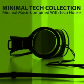 Minimal Tech Collection - Minimal Music Combined With Tech House