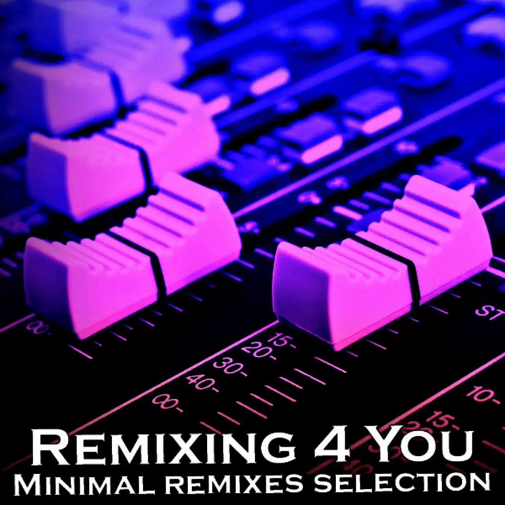 Remixing 4 You (Minimal Session)