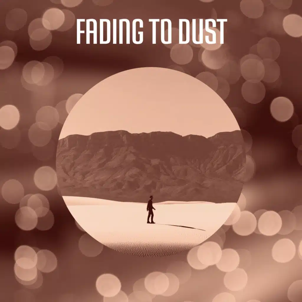 Fading to Dust