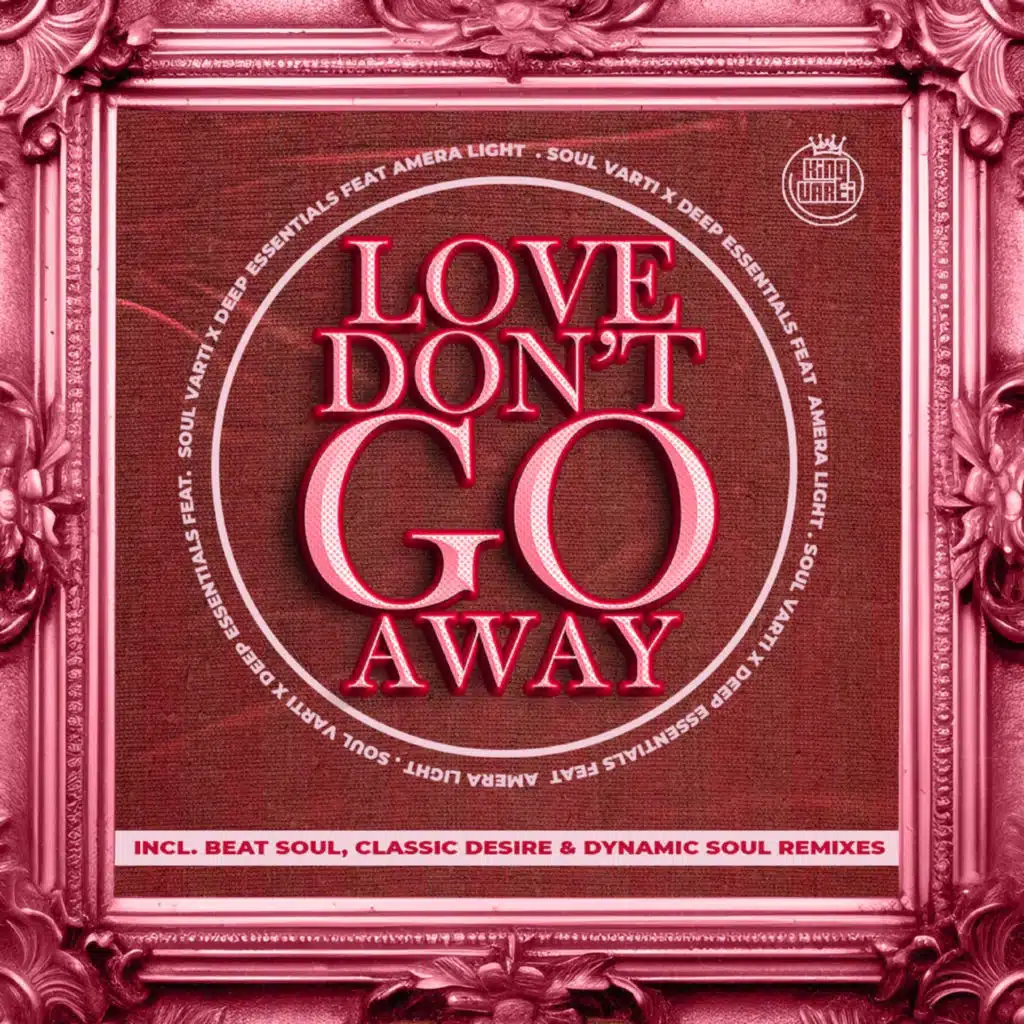 Love Don't Go Away (feat. Amera Light, Beat Soul, Classic Desire & Dynamic Soul)