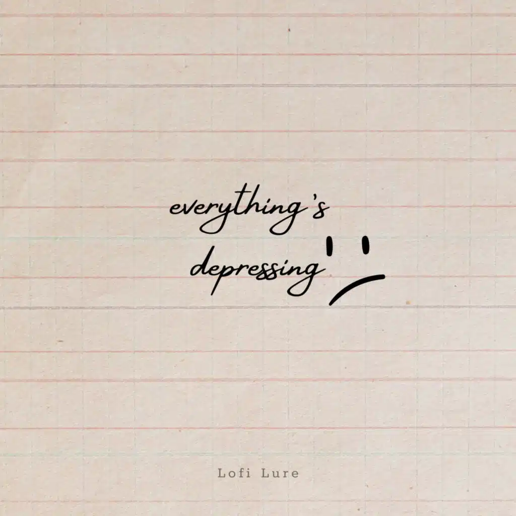 everything's depressing