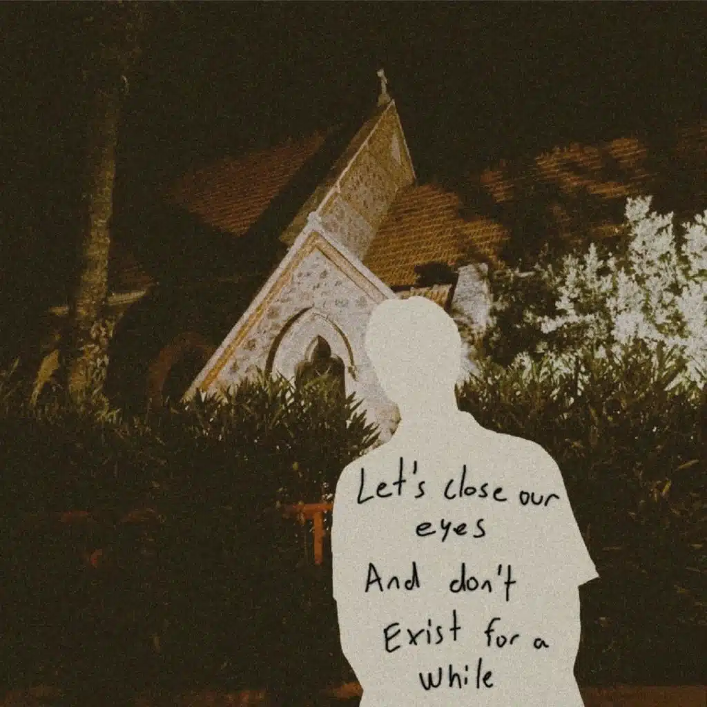 Let's Close Our Eyes And Don't Exist For A While