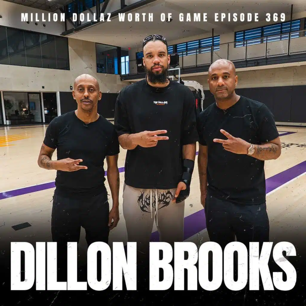 DILLON BROOKS - MILLION DOLLAZ WORTH OF GAME EPISODE 369