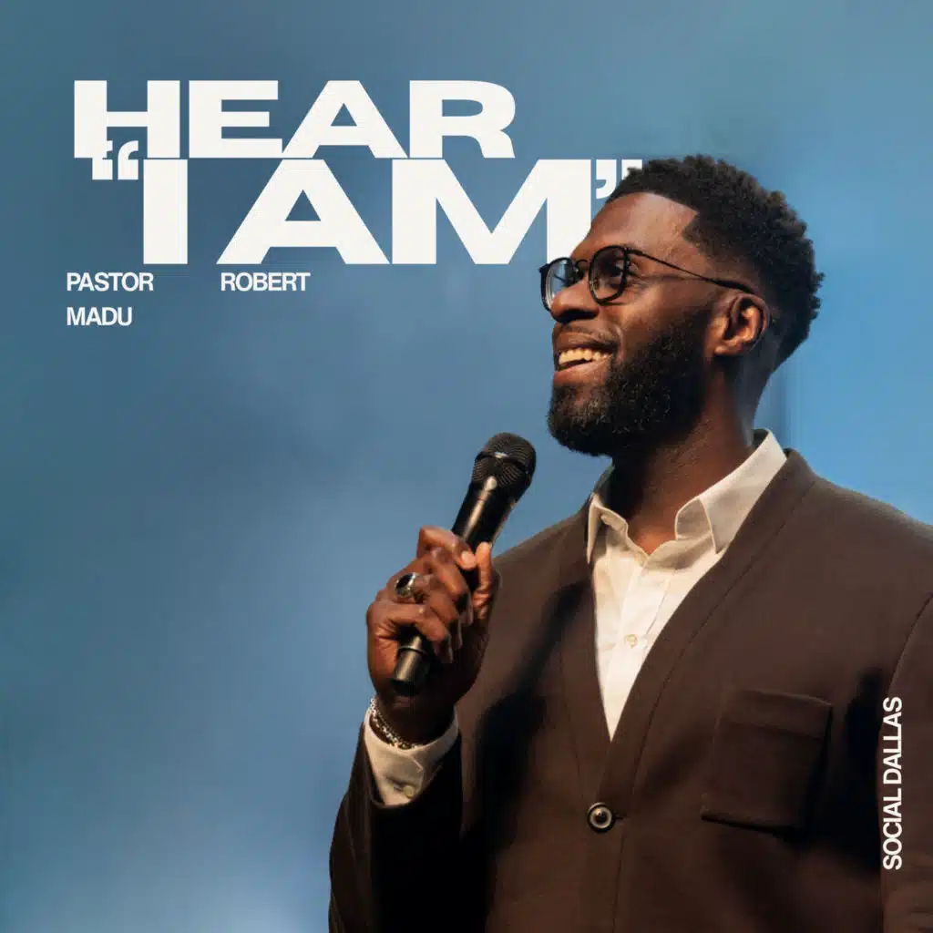 Hear "I Am" | Robert Madu | Social Dallas