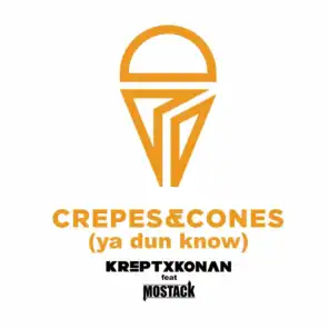 Crepes And Cones (Ya Dun Know) [feat. Mostack]