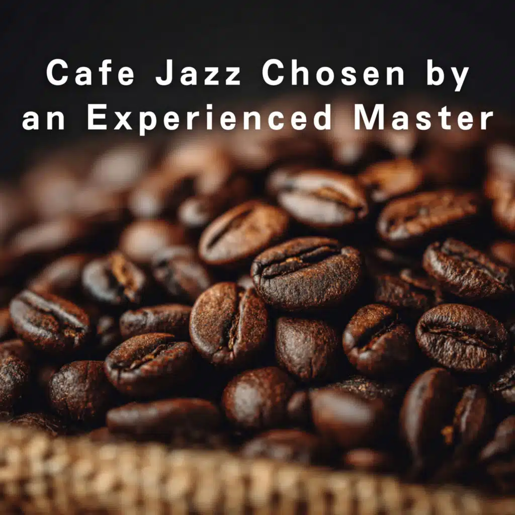 Cafe Jazz Chosen by an Experienced Master