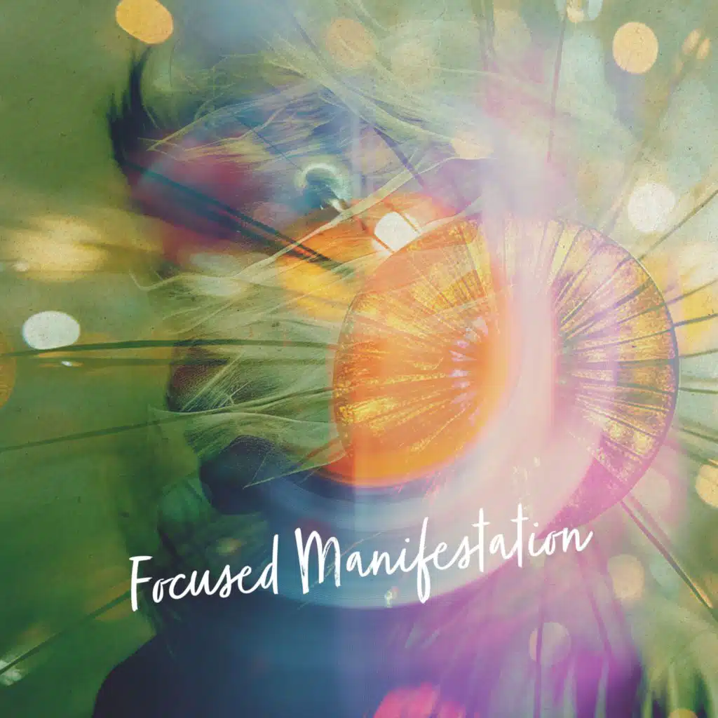 Focused Manifestation