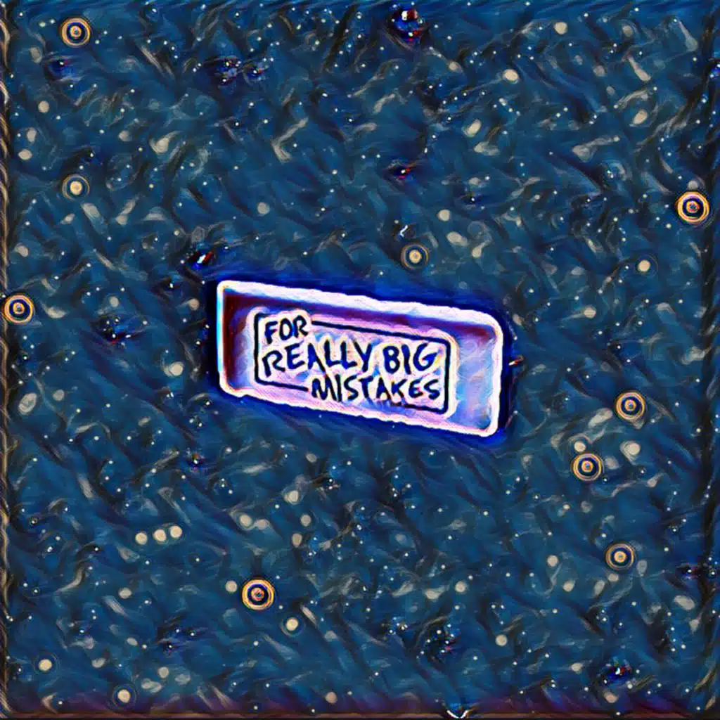 For Really Big Mistakes
