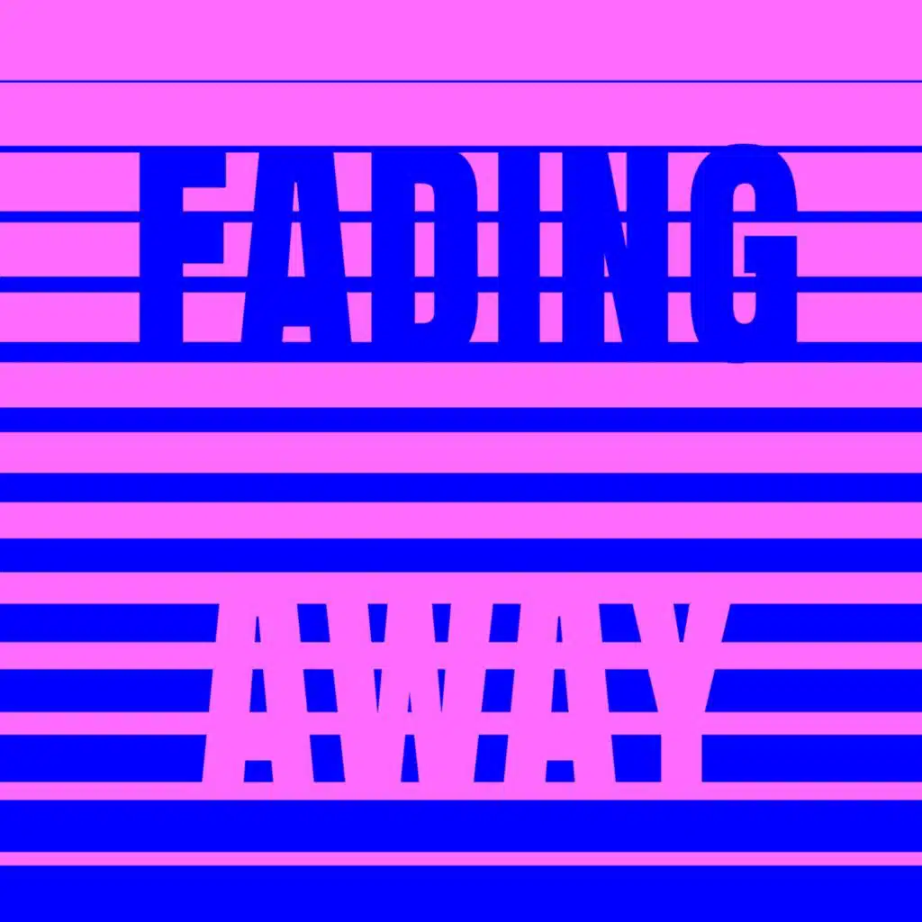 Fading Away