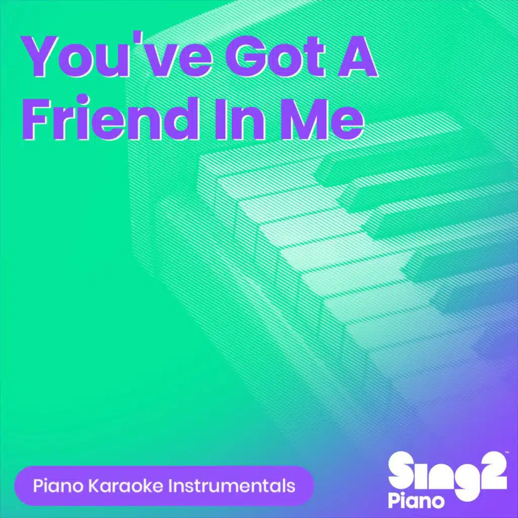 You've Got A Friend In Me (Piano Karaoke Instrumentals)