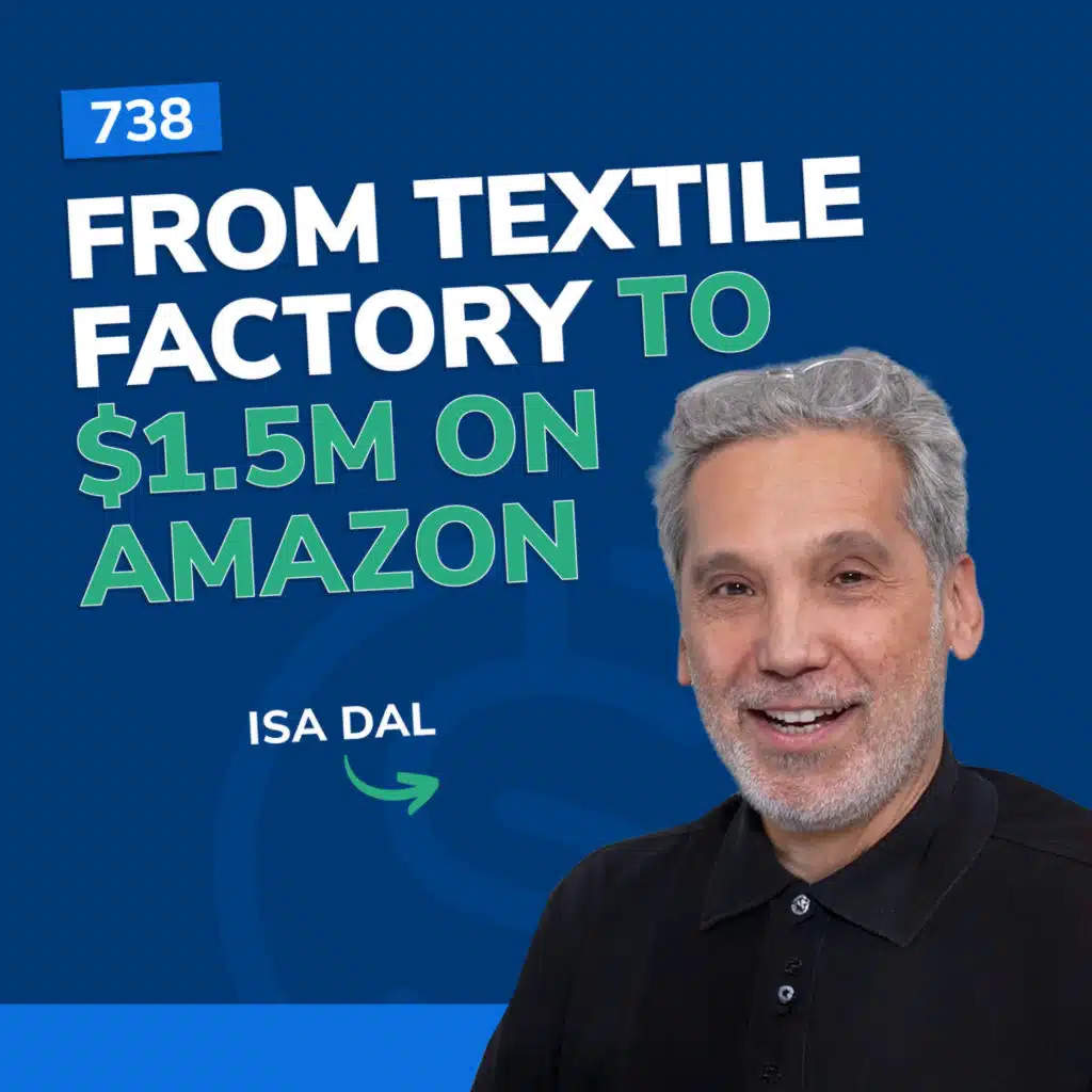 #738 - From Textile Factory To $1.5M on Amazon