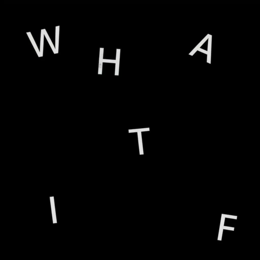 WHAT IF