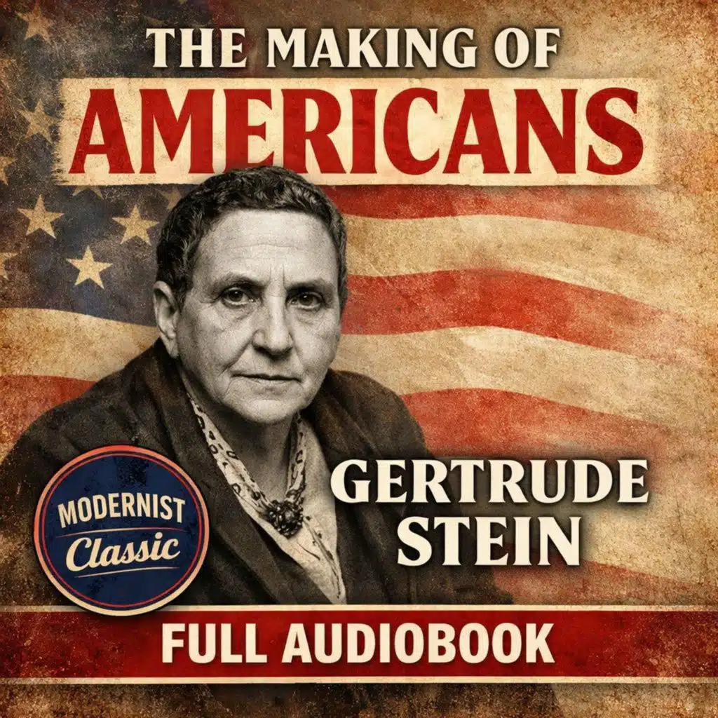 The Making of Americans by Gertrude Stein | Classic Modernist Audiobook | Experimental American Literature Part 4