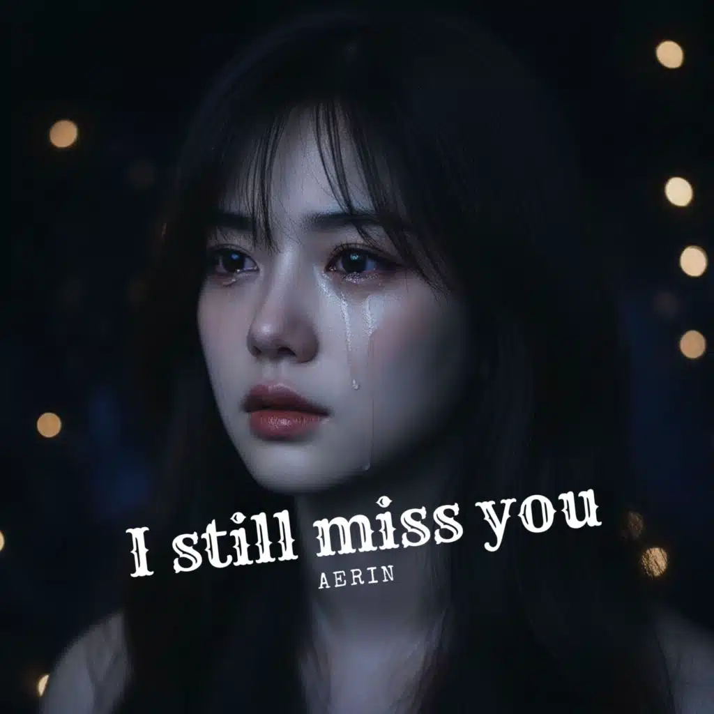 I still miss you