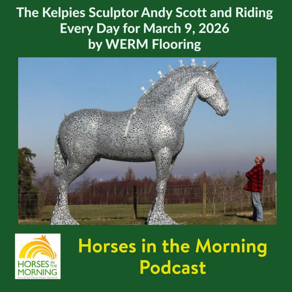 The Kelpies Sculptor Andy Scott and Riding Every Day for March 9, 2026 by WERM Flooring