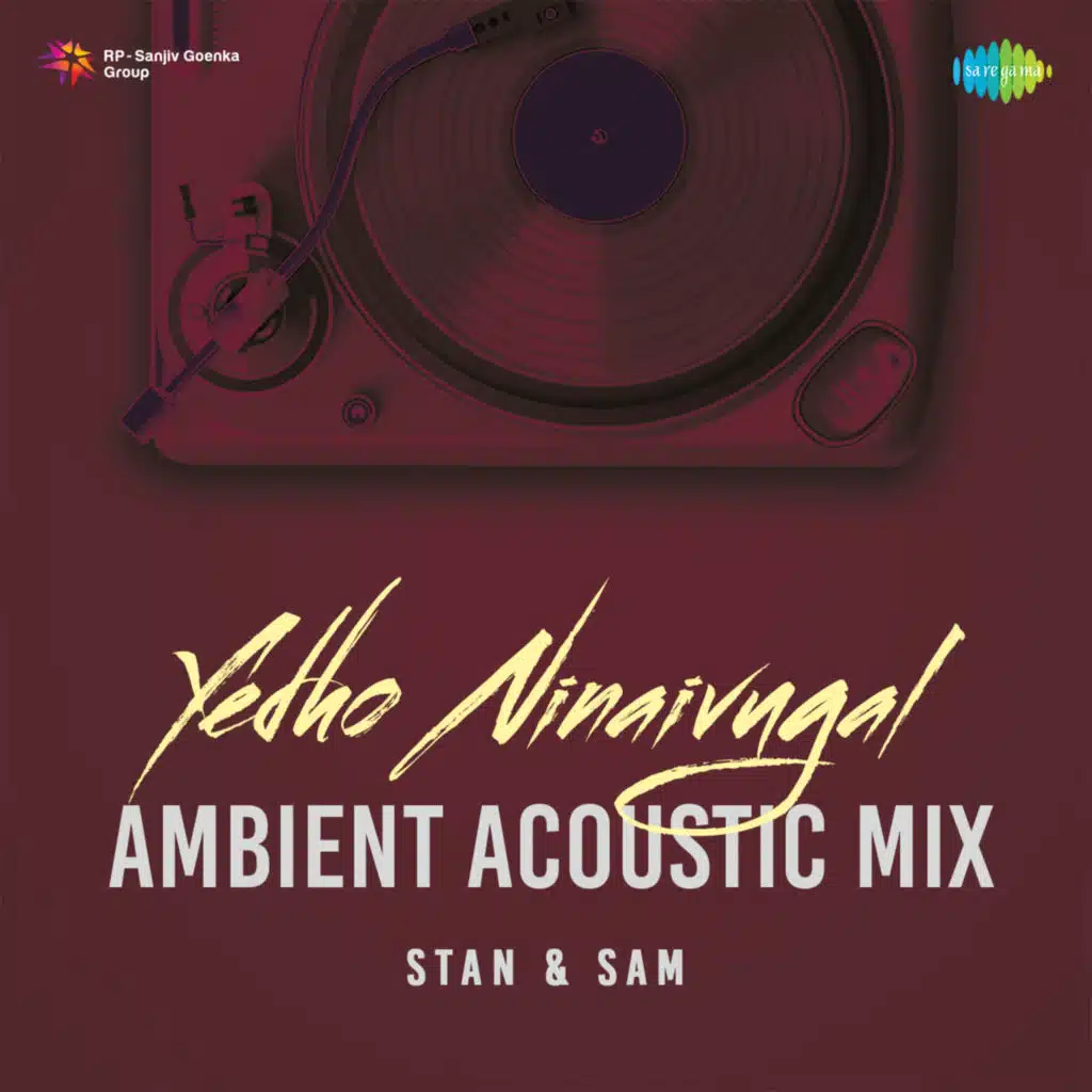 Yedho Ninaivugal (Ambient Acoustic Mix) [feat. Stan & Sam]