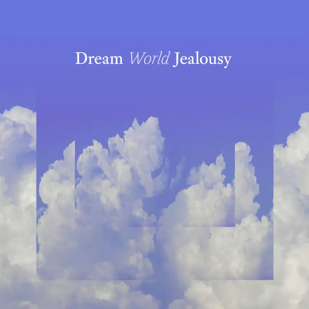 Dream World Jealousy