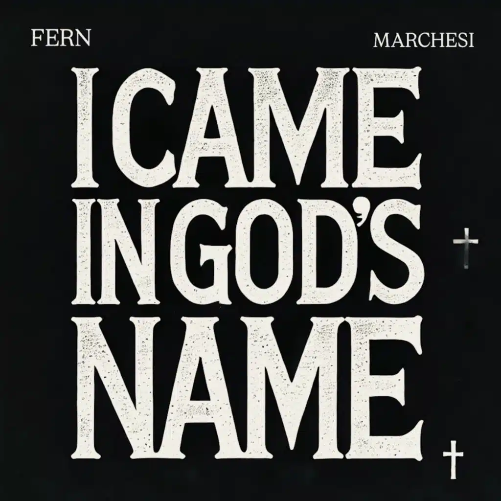 I CAME IN GOD'S NAME