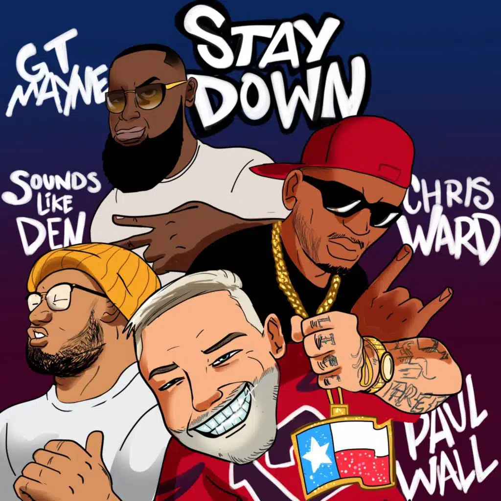 Stay Down (feat. Paul Wall, Chris Ward & SoundsLikeDen)