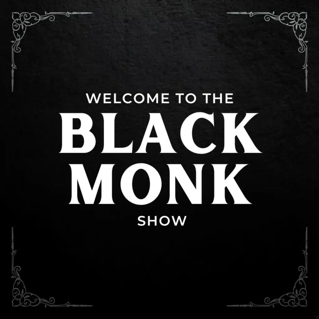 Welcome to The Black Monk Show