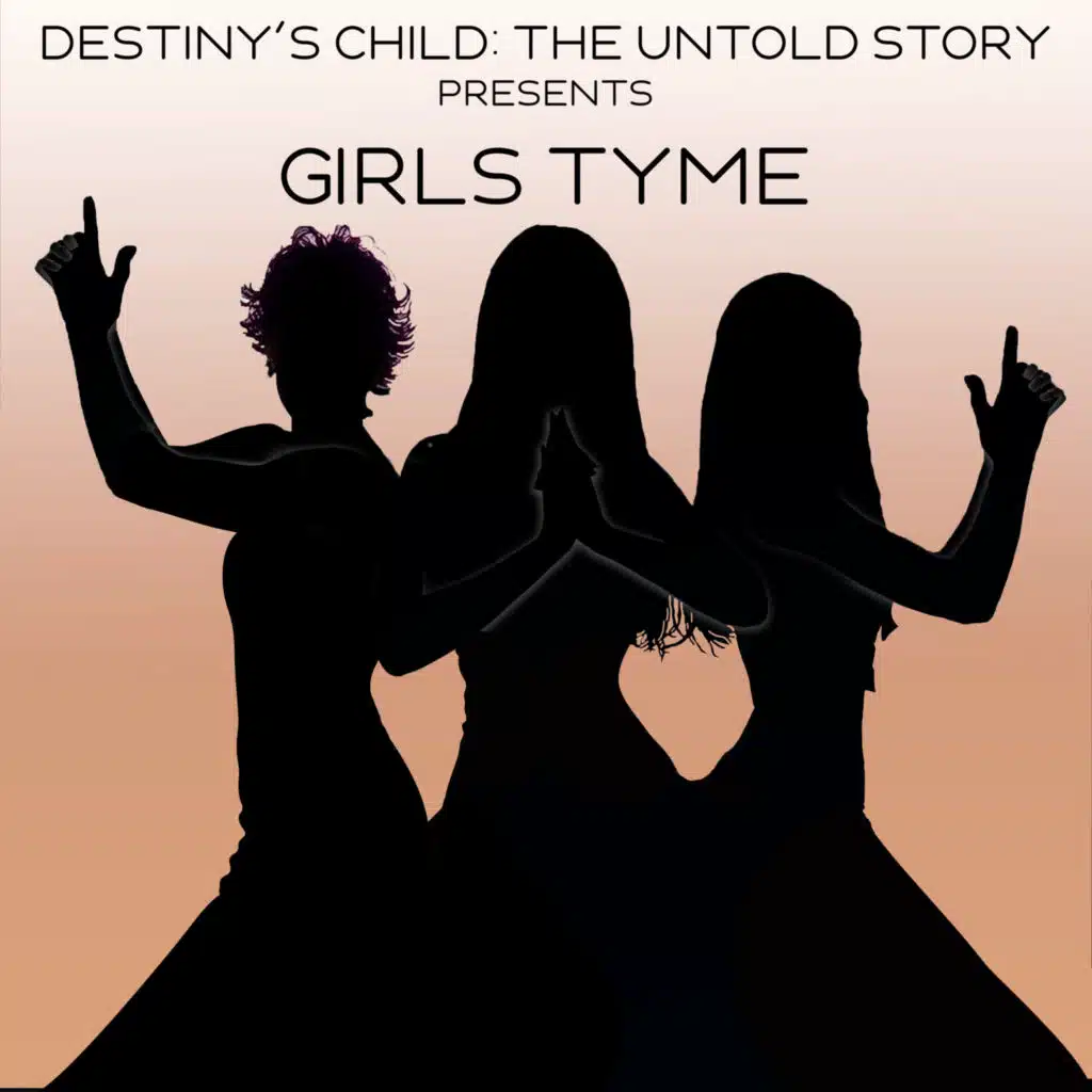Destiny's Child: The Untold Story Presents Girls Tyme
