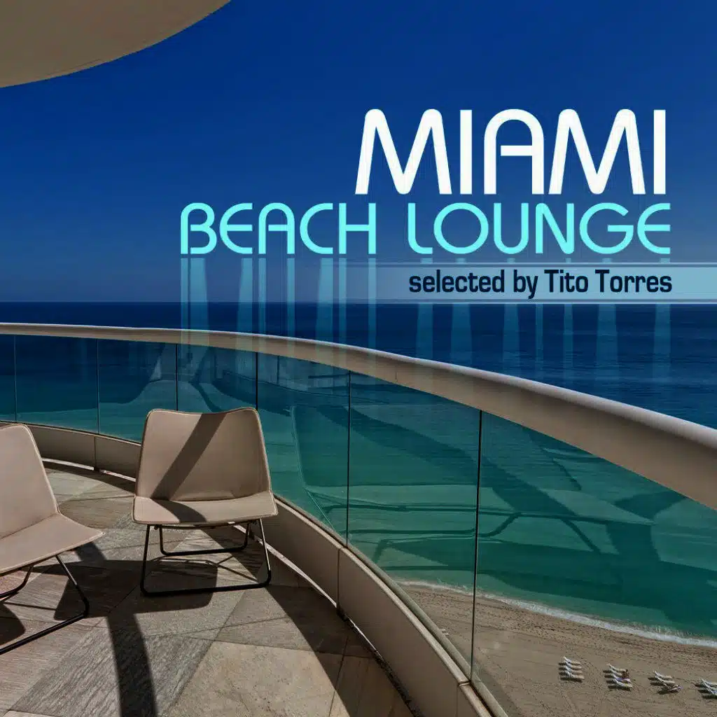Miami Beach Lounge - Selected By Tito Torres