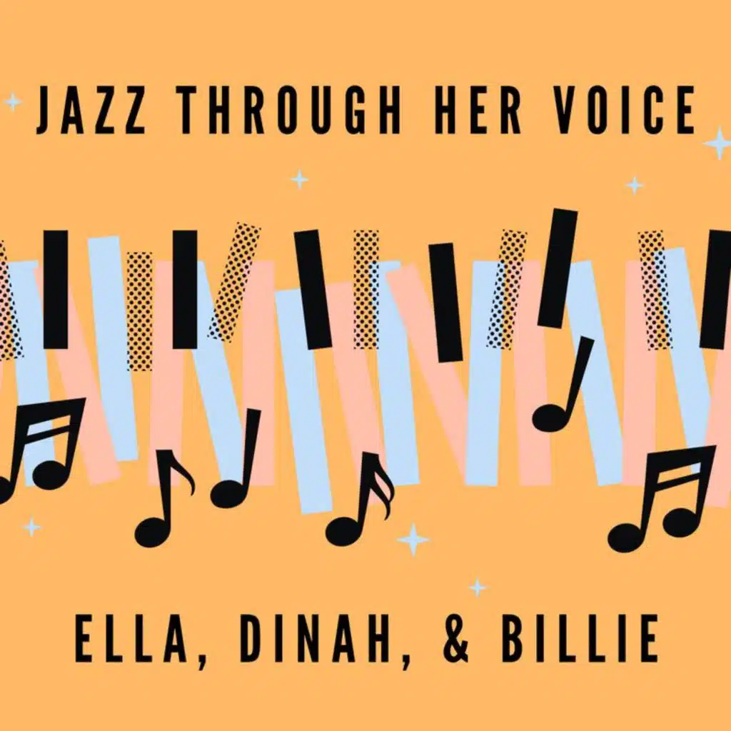 Jazz Through Her Voice: Ella, Dinah & Billie