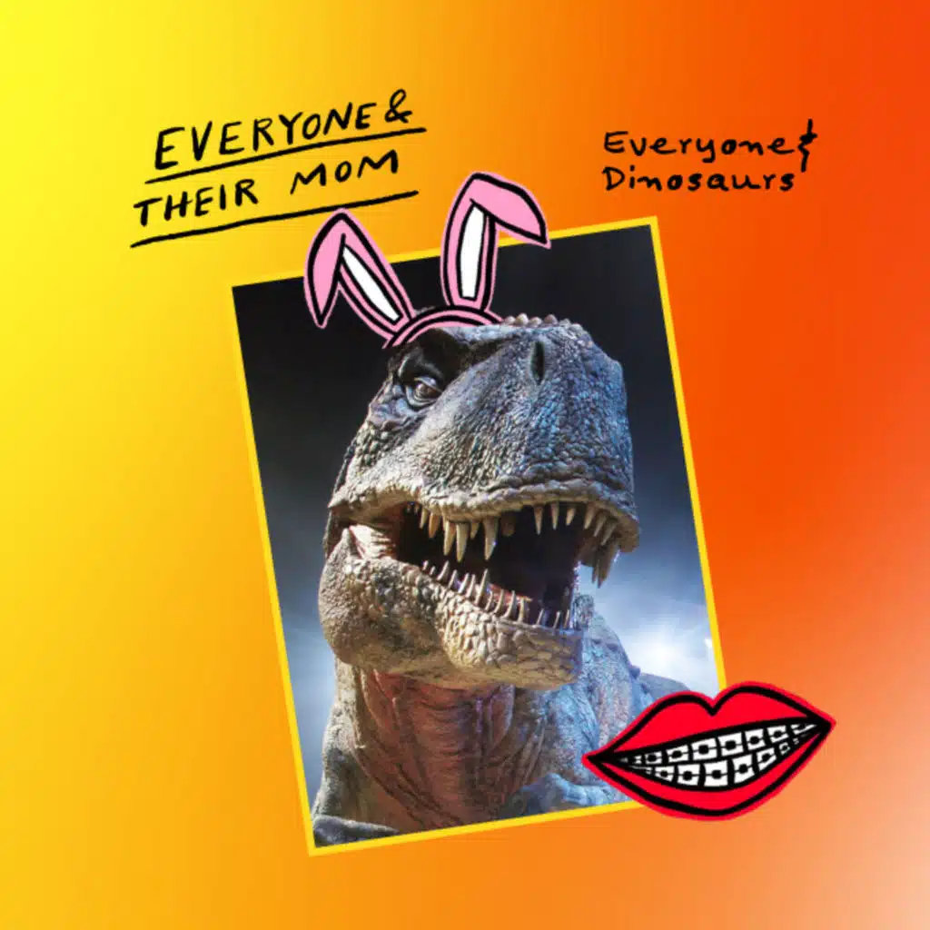 Everyone & Dinosaurs
