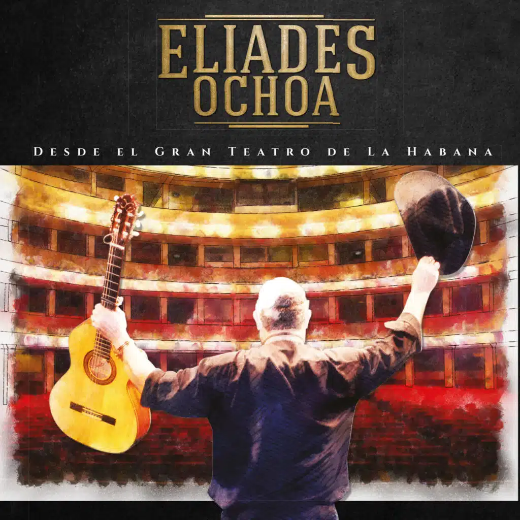 Eliades Ochoa desde el Gran Teatro de La Habana (En Vivo)