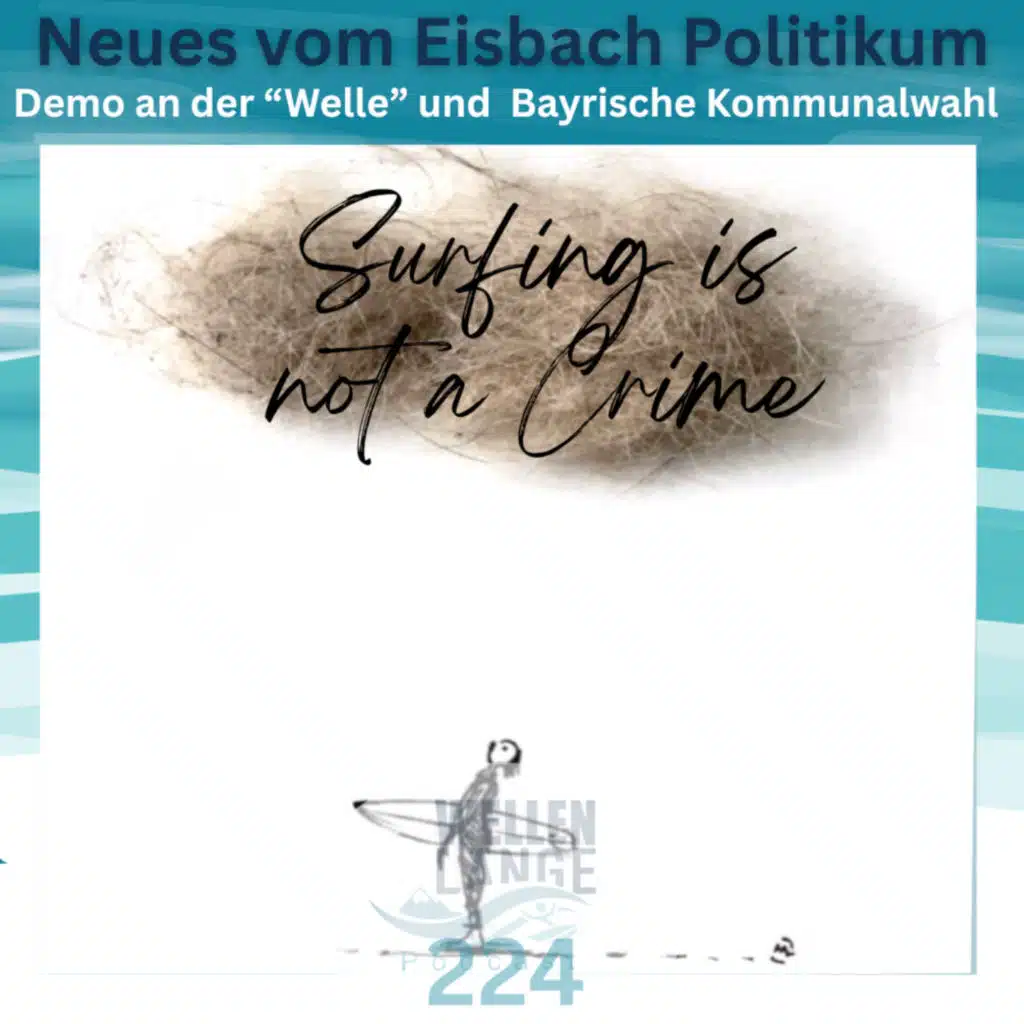 224 - Neues vom Eisbach Politikum - Demo an der “Welle” vor der Kommunalwahl
