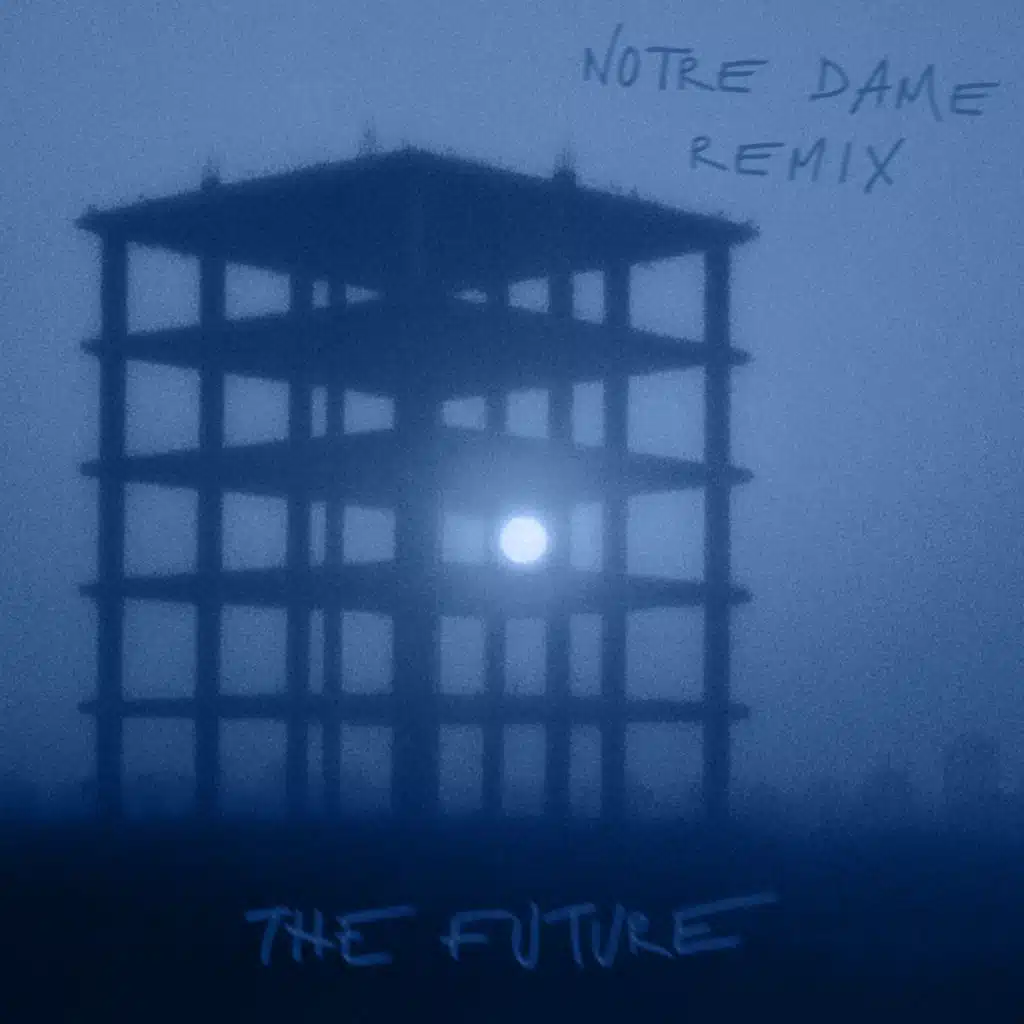 THE FUTURE (Notre Dame Remix)