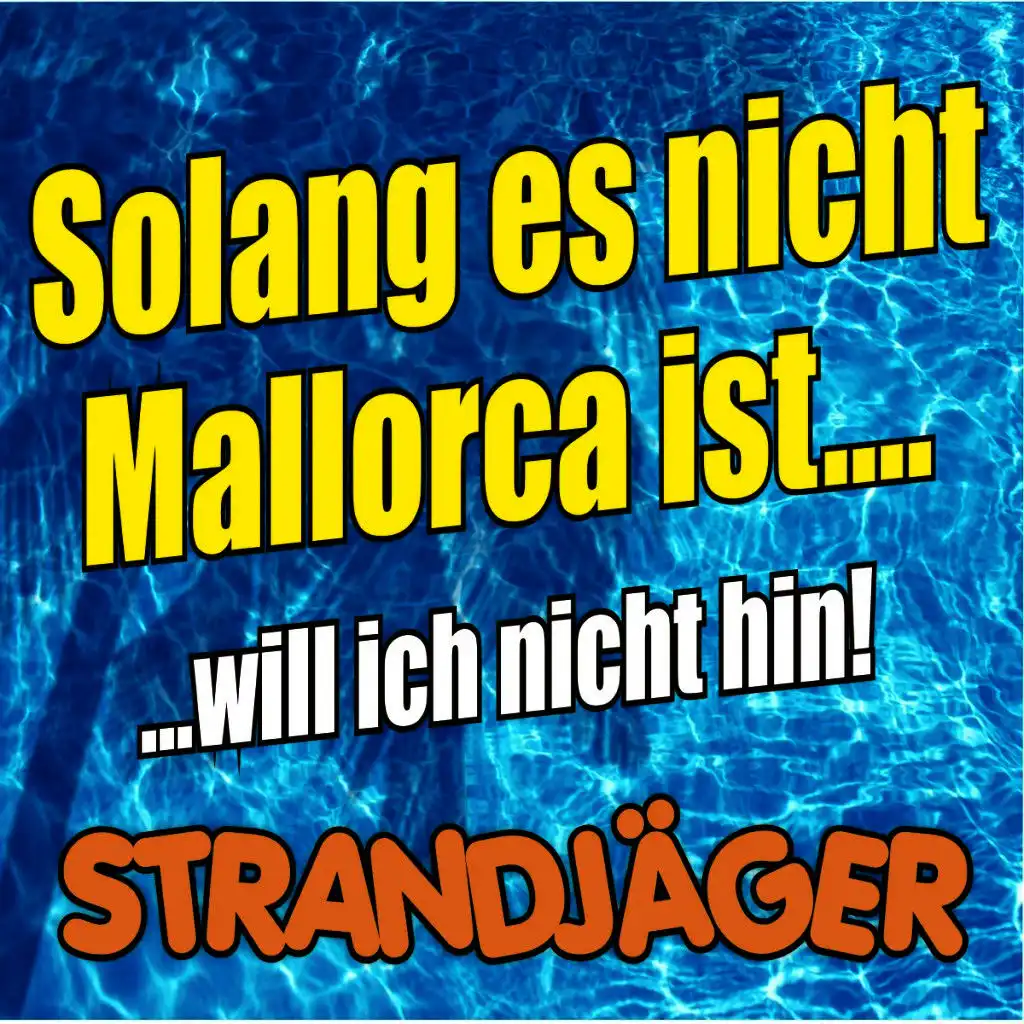 Solang es nicht Mallorca ist (Will ich nicht hin)