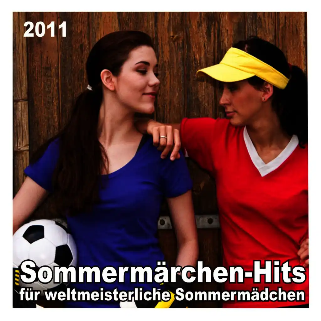 Sommermärchen-Hits für weltmeisterliche Sommermädchen 2011