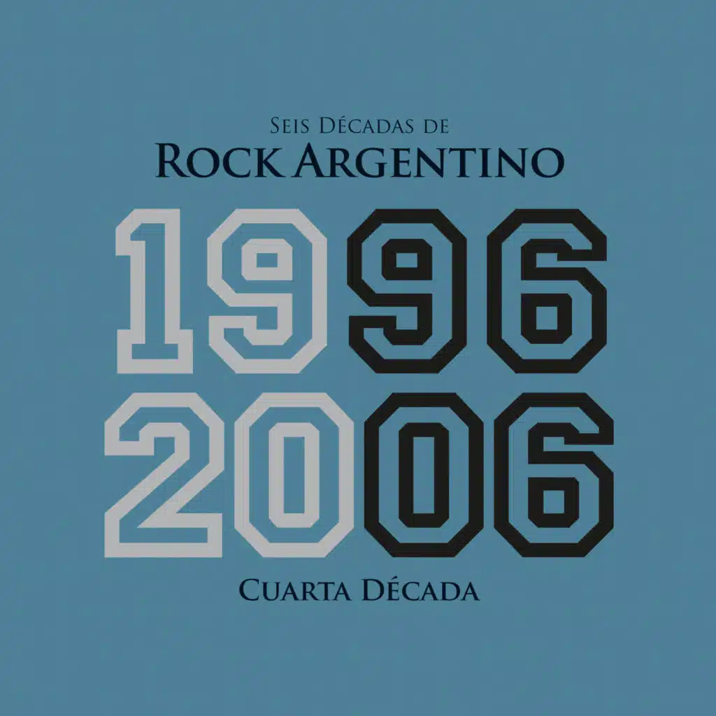 Seis Décadas de Rock Argentino: Cuarta Década 1996 - 2006