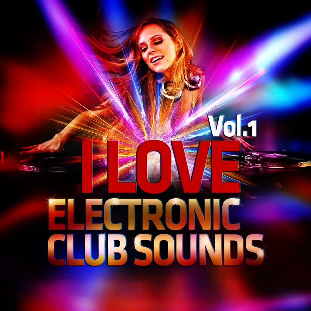 I Love Electronic Club Sounds Vol. 1