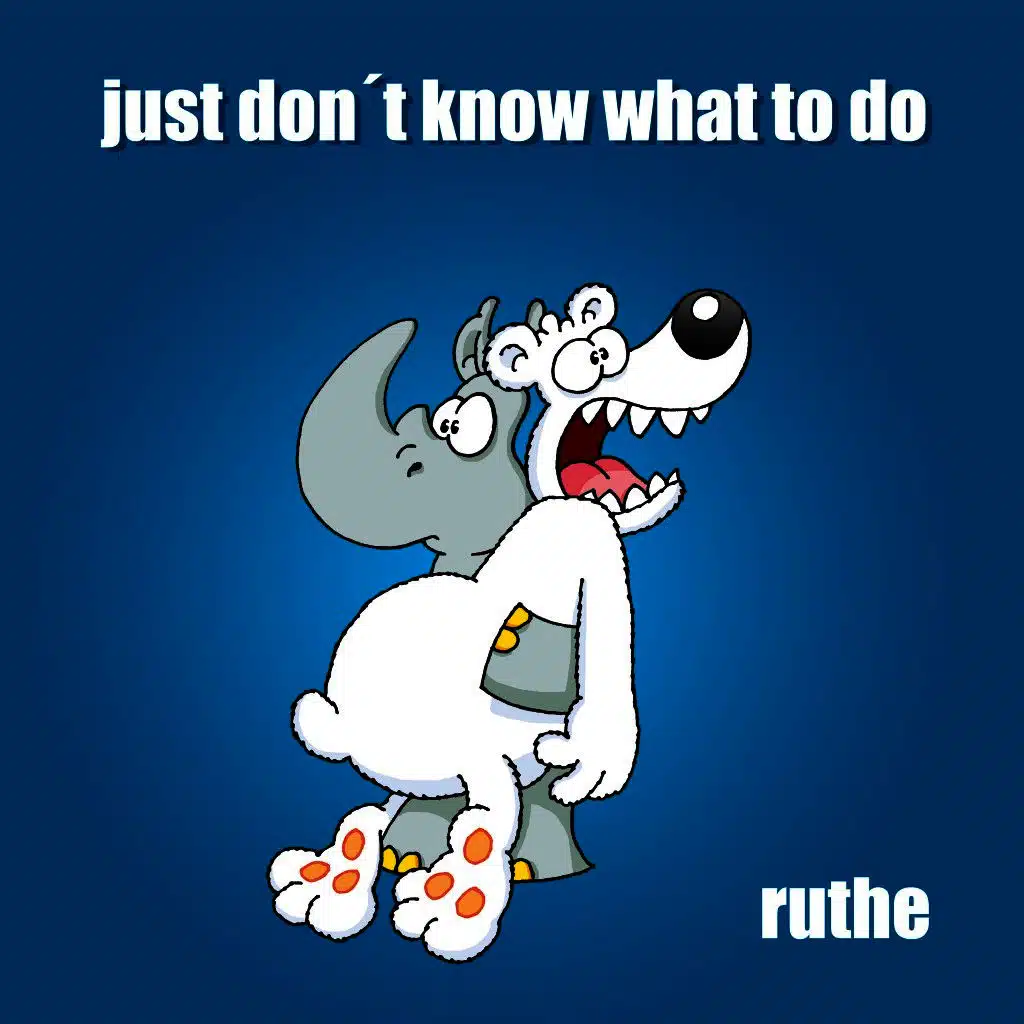 Just Don't Know What to Do
