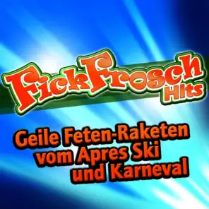 Fickfrosch Hits - Geile Feten-Raketen vom Après Ski und Karneval