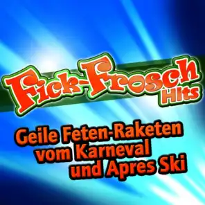Fick-Frosch Hits - Geile Feten-Raketen vom Karneval und Apres Ski