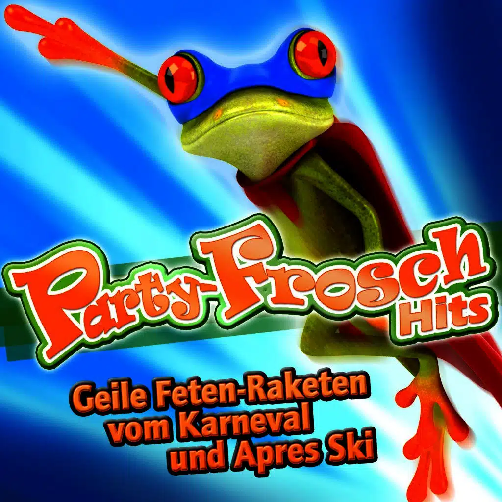 Party-Frosch Hits - Geile Feten-Raketen vom Karneval und Après Ski 2011
