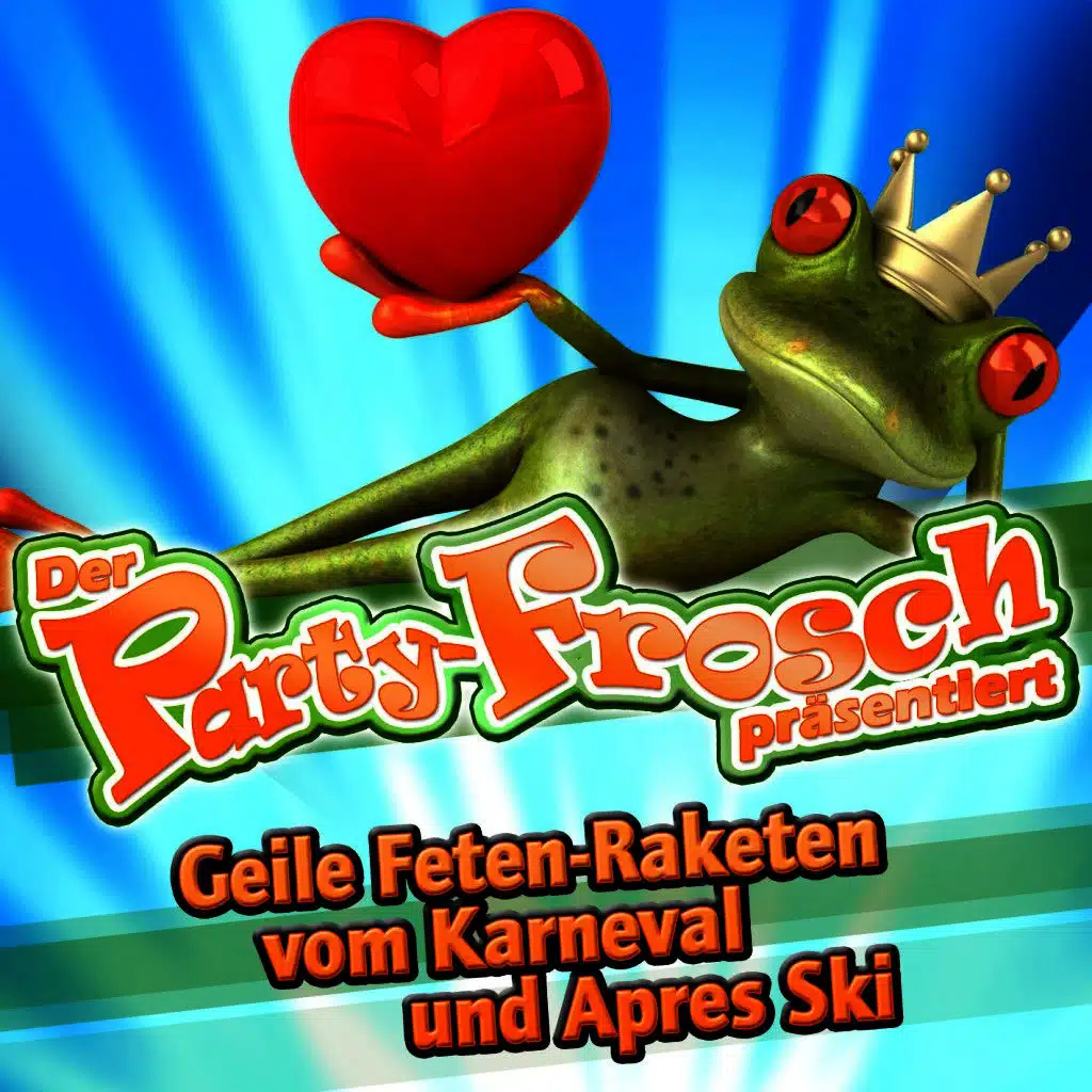 Der Party-Frosch präsentiert - Geile Feten-Raketen vom Karneval und Après Ski 2011