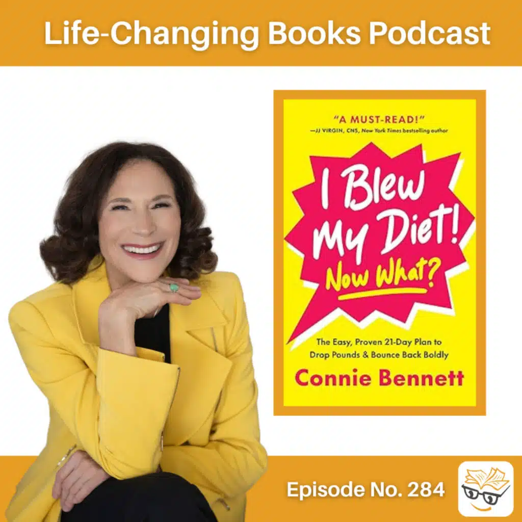 284. Connie Bennett | I Blew My Diet, Now What?