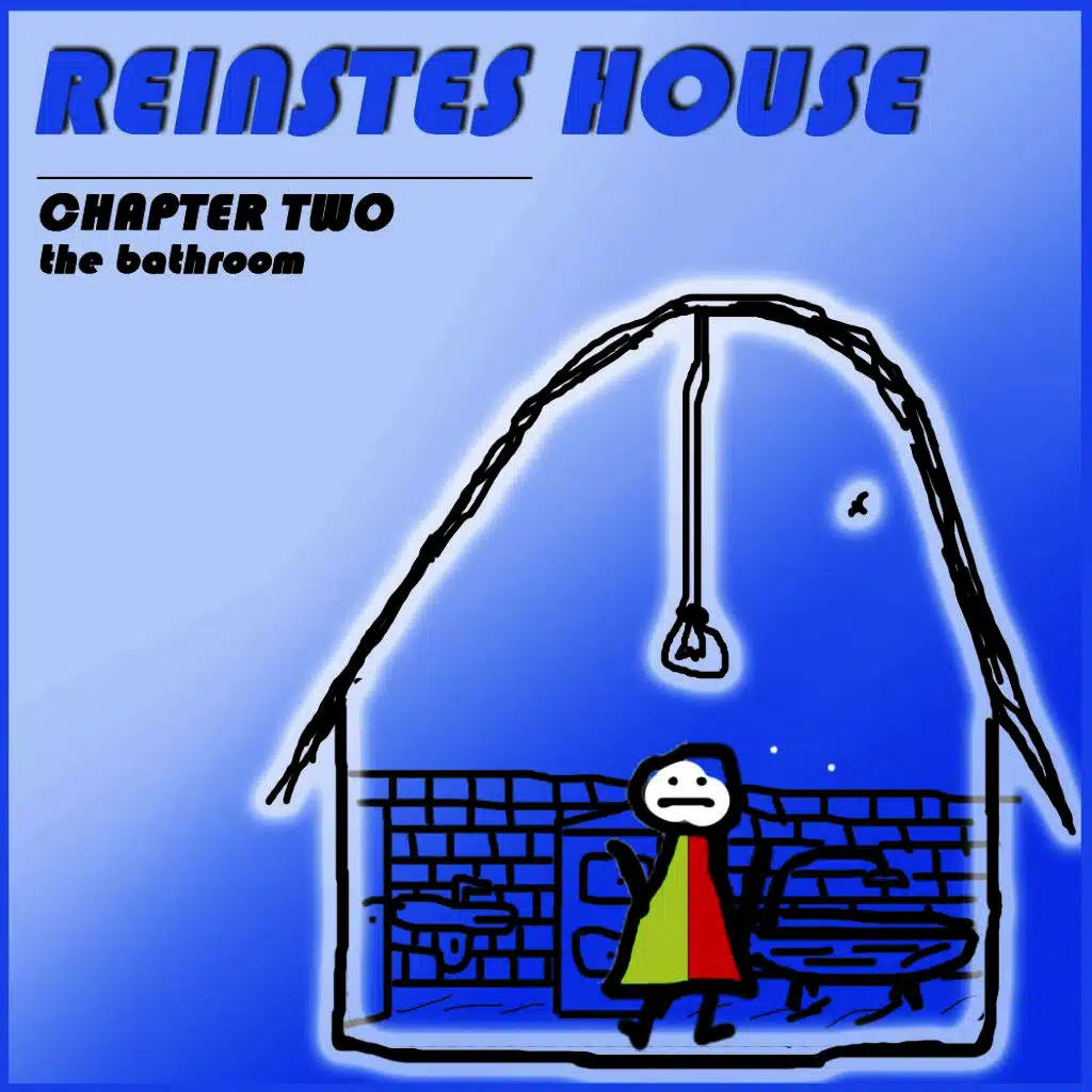 Reinstes House (Chapter Two - The Bathroom)