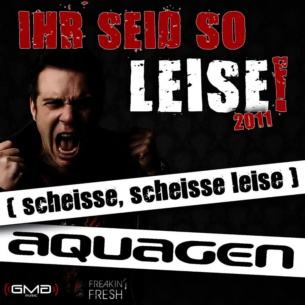 Ihr Seid So Leise! 2011 (scheisse, scheisse leise) [Club Mix]