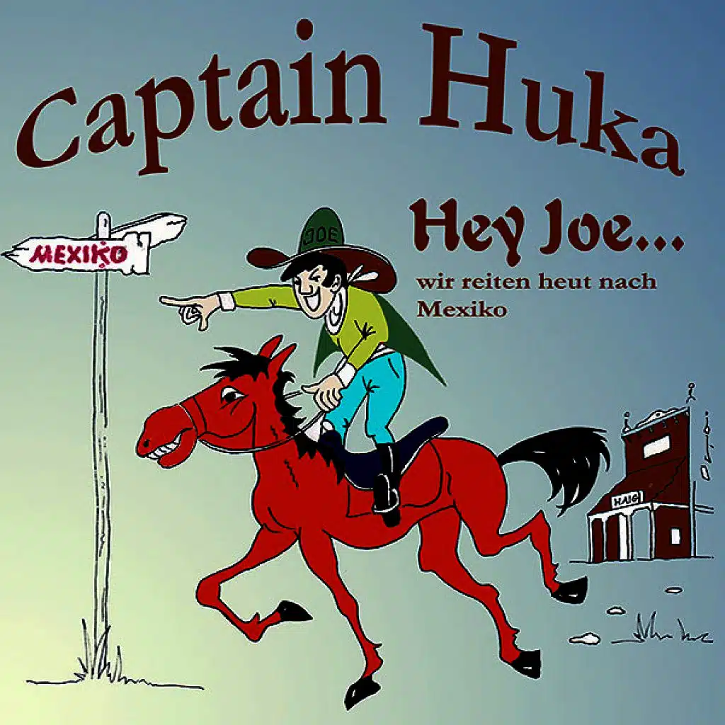 Hey Joe...Wir reiten heut' nach Mexiko