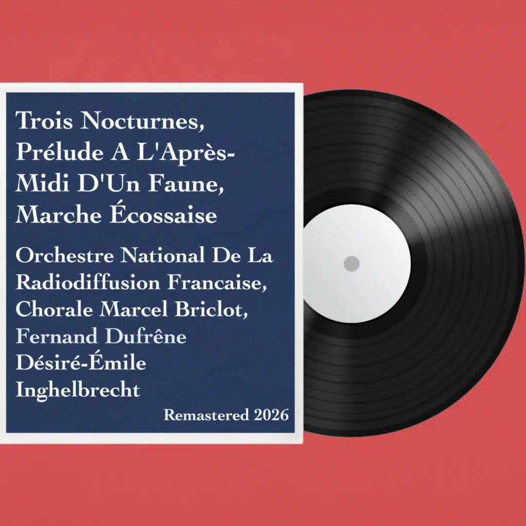 Nocturnes, Prélude A L'Après- Midi D'Un Faune, Marche Écossaise: Remastered 2026