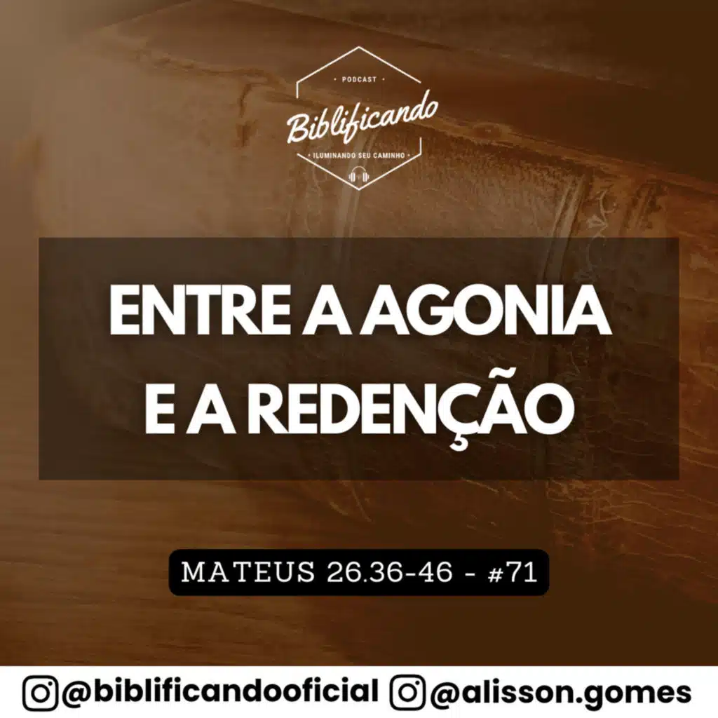 Ep. 212 - Entre a Agonia e a Redenção | Estudos em Mateus | Mateus 26.36-46
