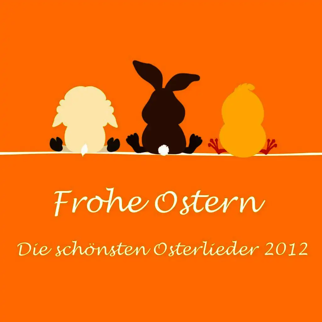 Frohe Ostern - Die schönsten Osterlieder 2012