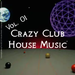 Crazy Club House Music - Vol. 01